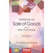 Universal's Textbook on Sale of Goods and Hire Purchase by Dr. Madhusudan Saharay 